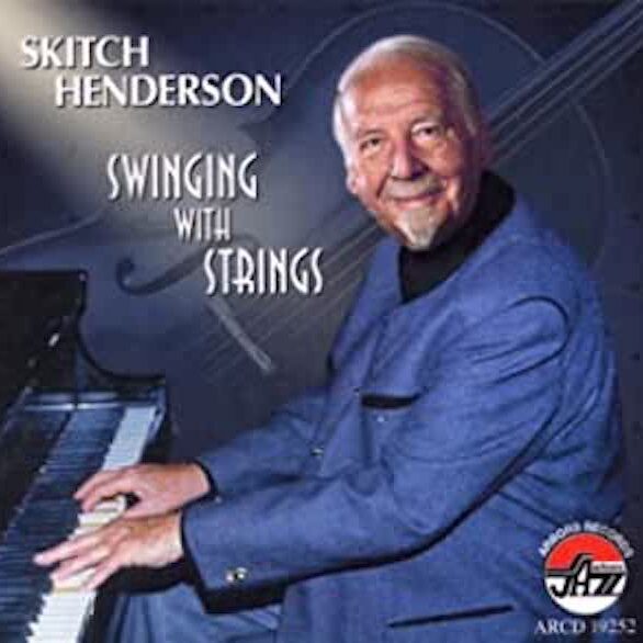 <strong>Skitch Henderson: <br>Swinging with Strings</strong><br>
<em>Arbors Records</em>
