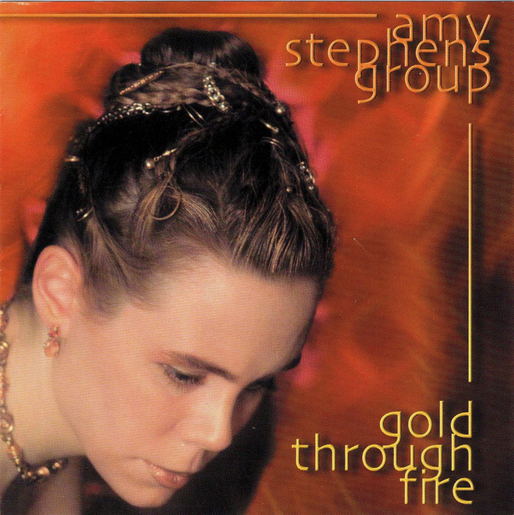 <strong>Amy Stephens Group: <br>Gold Through Fire</strong><br>
<em>Sola Gratia Records</em>
