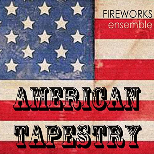 <strong>Fireworks Ensemble:<br> American Tapestry</strong><br>
<em>Viper Records</em><br>