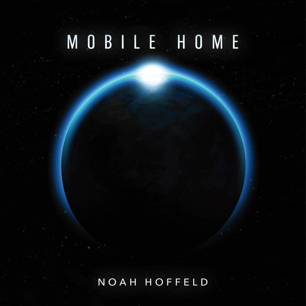 <strong>Noah Hoffeld:<br>Mobile Home</strong><br><em>Noah Hoffeld</em><br>
